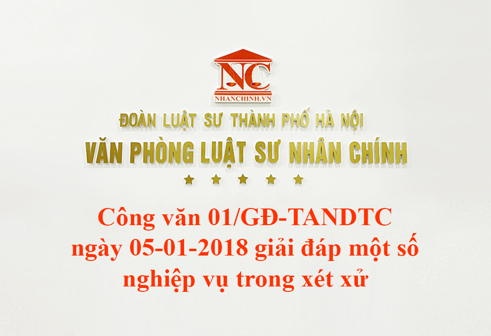Công văn 01/GĐ-TANDTC ngày 05-01-2018 giải đáp một số nghiệp vụ trong xét xử