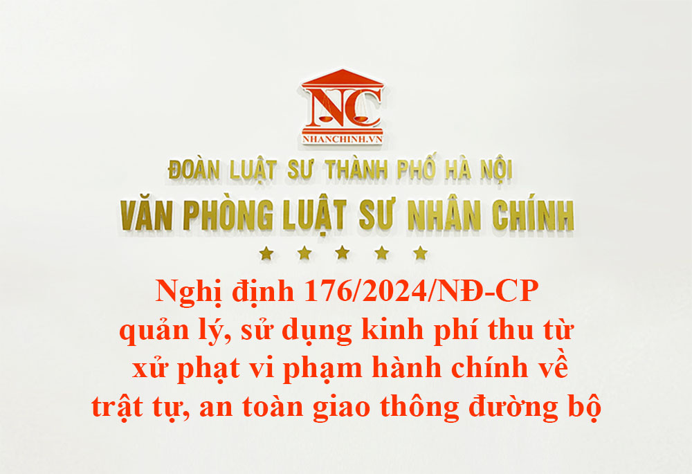 Nghị định 176/2024/NĐ-CP quản lý, sử dụng kinh phí thu từ xử phạt vi phạm hành chính về trật tự, an toàn giao thông đường bộ và đấu giá biển số xe