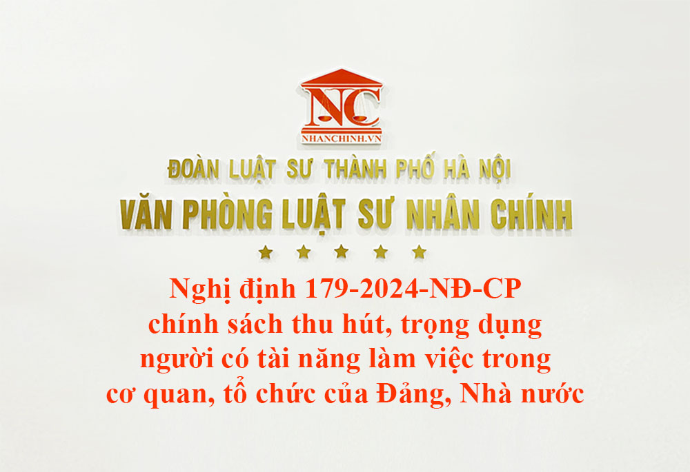 Nghị định 179/2024/NĐ-CP chính sách thu hút, trọng dụng người có tài năng làm việc trong cơ quan, tổ chức của Đảng, Nhà nước