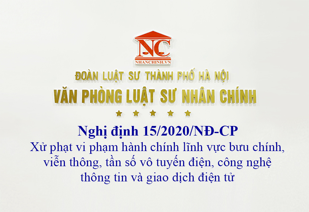 Nghị định 15/2020/NĐ-CP xử phạt vi phạm hành chính lĩnh vực bưu chính, viễn thông, tần số vô tuyến điện, công nghệ thông tin và giao dịch điện tử