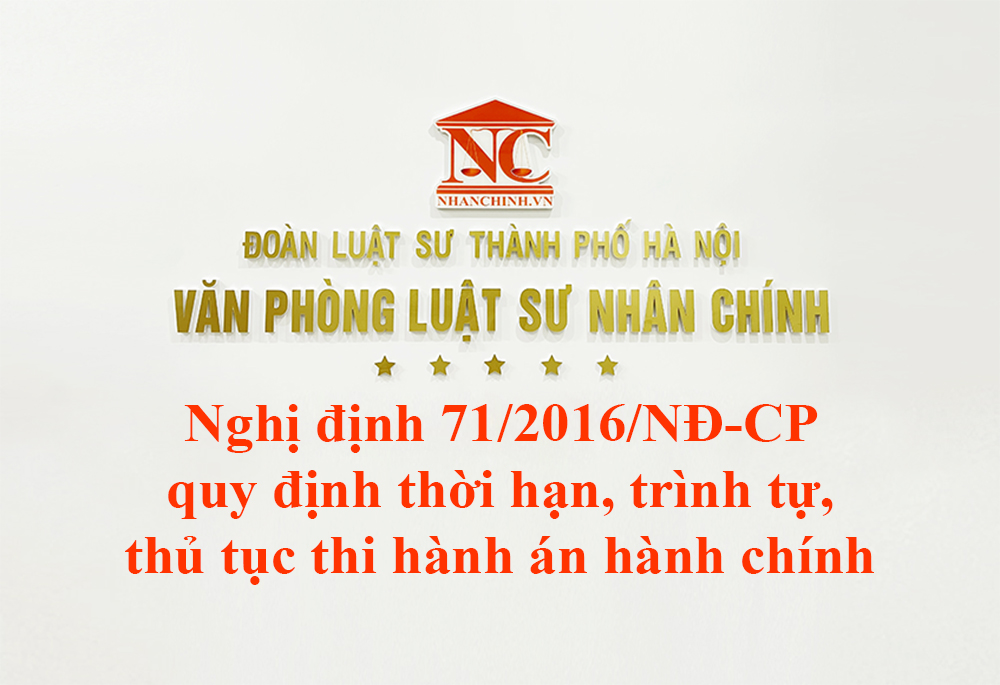 Nghị định 71/2016/NĐ-CP quy định thời hạn, trình tự, thủ tục thi hành án hành chính