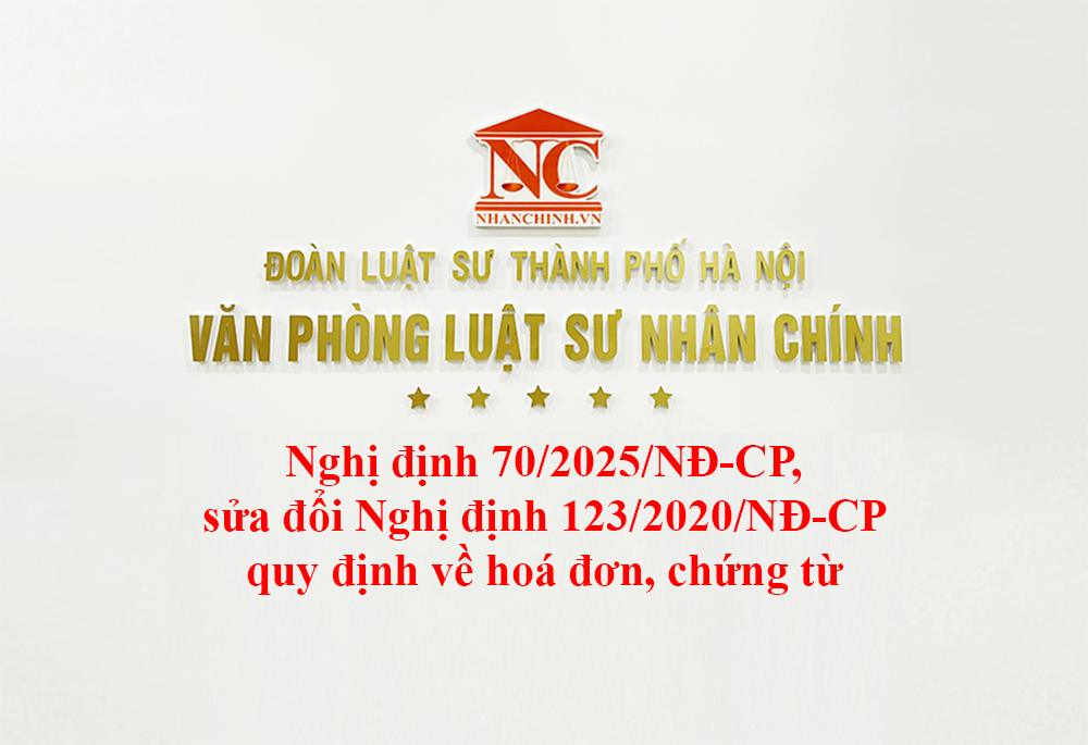Nghị định 70/2025/NĐ-CP, sửa đổi Nghị định 123/2020/NĐ-CP quy định về hoá đơn, chứng từ