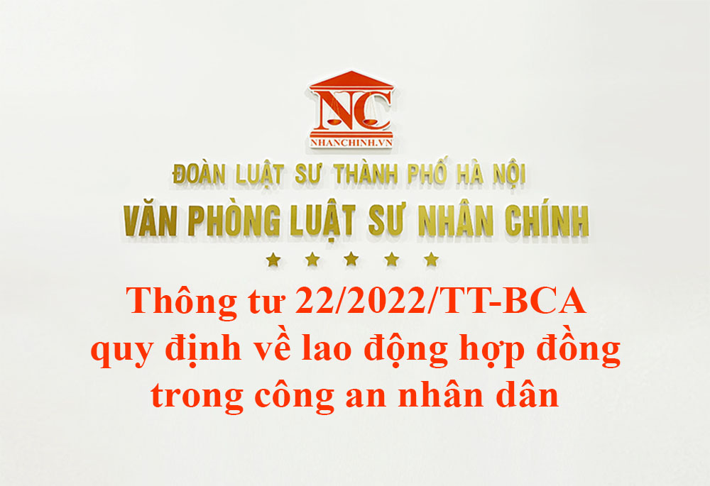 Thông tư 22/2022/TT-BCA quy định về lao động hợp đồng trong công an nhân dân