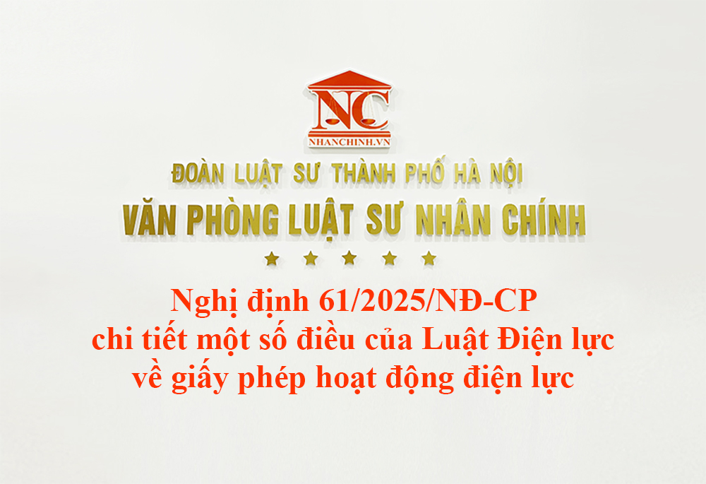 Nghị định 61/2025/NĐ-CP chi tiết một số điều của Luật Điện lực về giấy phép hoạt động điện lực