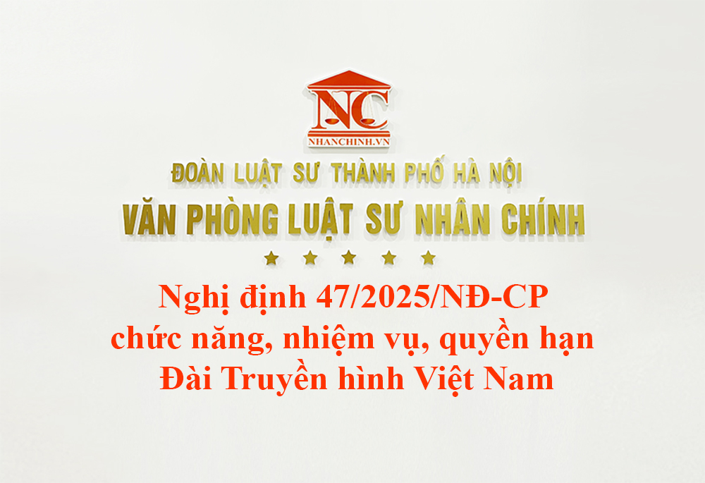 Nghị định 47/2025/NĐ-CP chức năng, nhiệm vụ, quyền hạn và cơ cấu tổ chức Đài Truyền hình Việt Nam