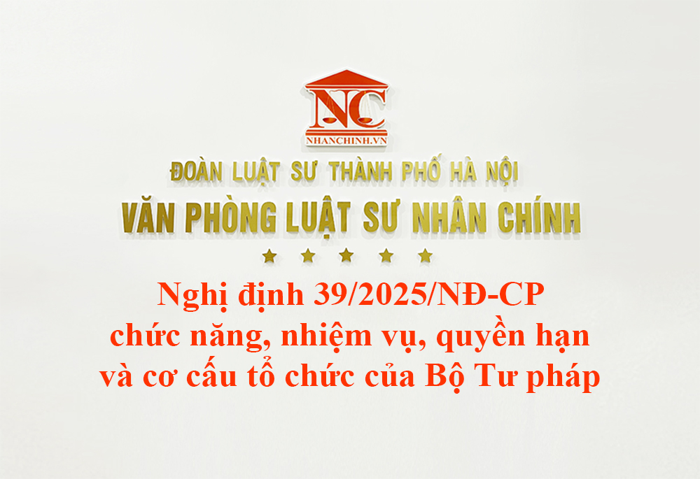 Nghị định 39/2025/NĐ-CP chức năng, nhiệm vụ, quyền hạn và cơ cấu tổ chức của Bộ Tư pháp