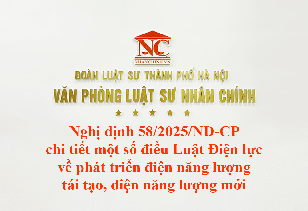 Nghị định 58/2025/NĐ-CP chi tiết một số điều của Luật Điện lực về phát triển điện năng lượng tái tạo, điện năng lượng mới