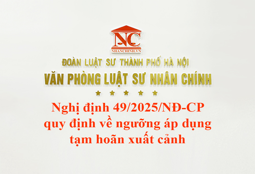 Nghị định 49/2025/NĐ-CP quy định về ngưỡng áp dụng tạm hoãn xuất cảnh