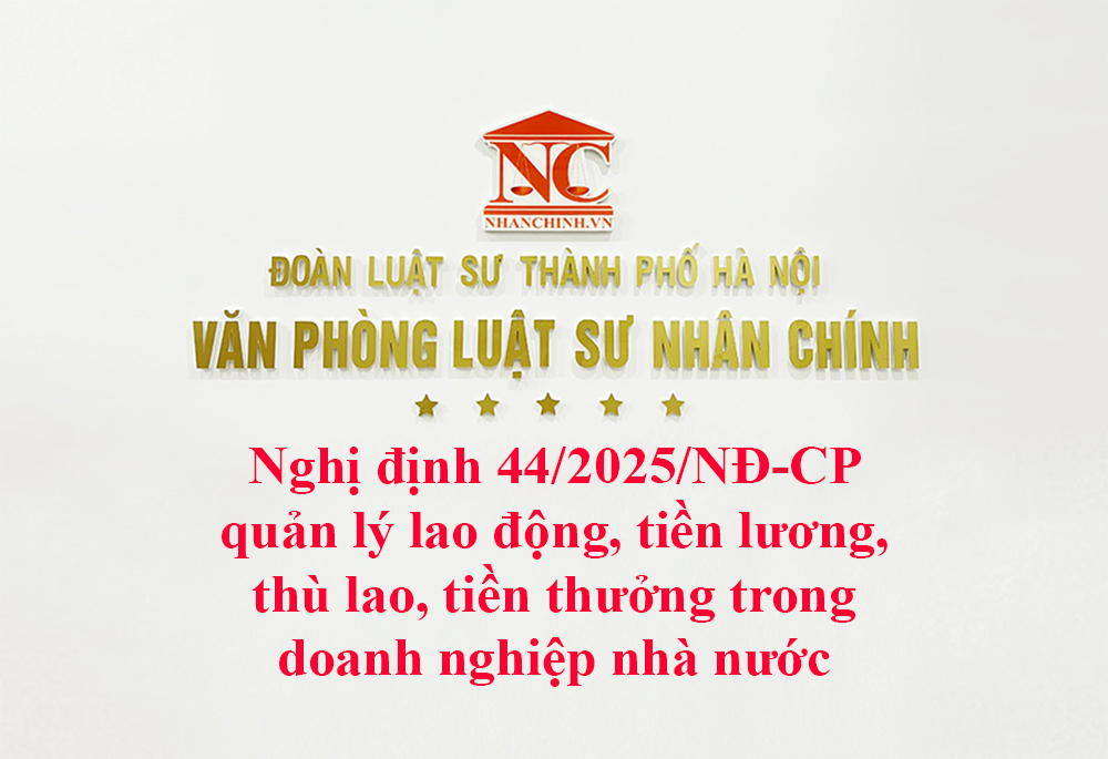 Nghị định 44/2025/NĐ-CP quản lý lao động, tiền lương, thù lao, tiền thưởng trong doanh nghiệp nhà nước